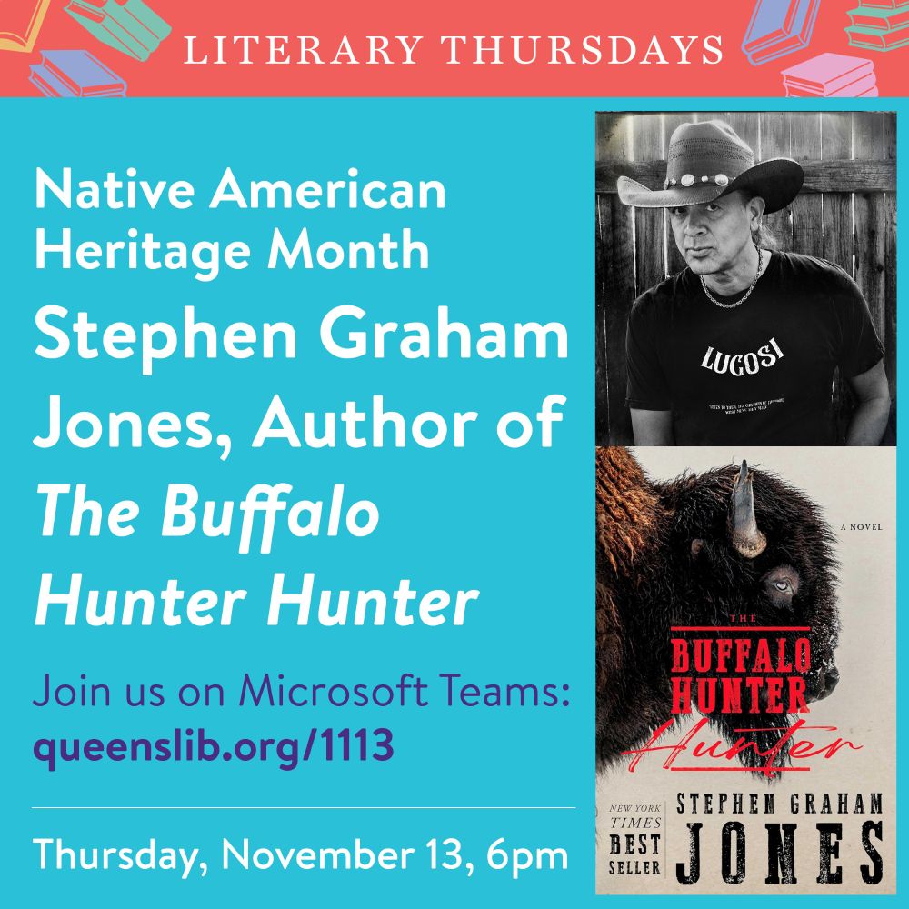 Picture of Stephen Graham Jones, the cover of his book "The Buffalo Hunter Hunter," and promotional text for the QPL virtual program Native American Heritage Month: Literary Thursdays: Stephen Graham Jones, Author of "The Buffalo Hunter Hunter."
