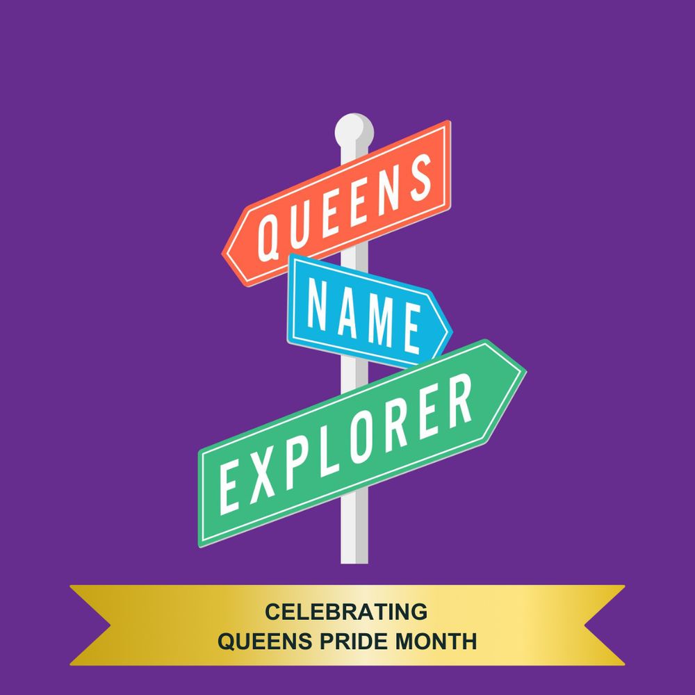 Illustration of a street sign post with three colorful directional arrows pointing in different directions. The top arrow is orange and reads 'QUEENS', the middle arrow is blue and reads 'NAME', and the bottom arrow is green and reads 'EXPLORER'. Below the sign post is a gold ribbon banner with black text that says 'CELEBRATING QUEENS PRIDE MONTH'. The background is a vibrant purple gradient.