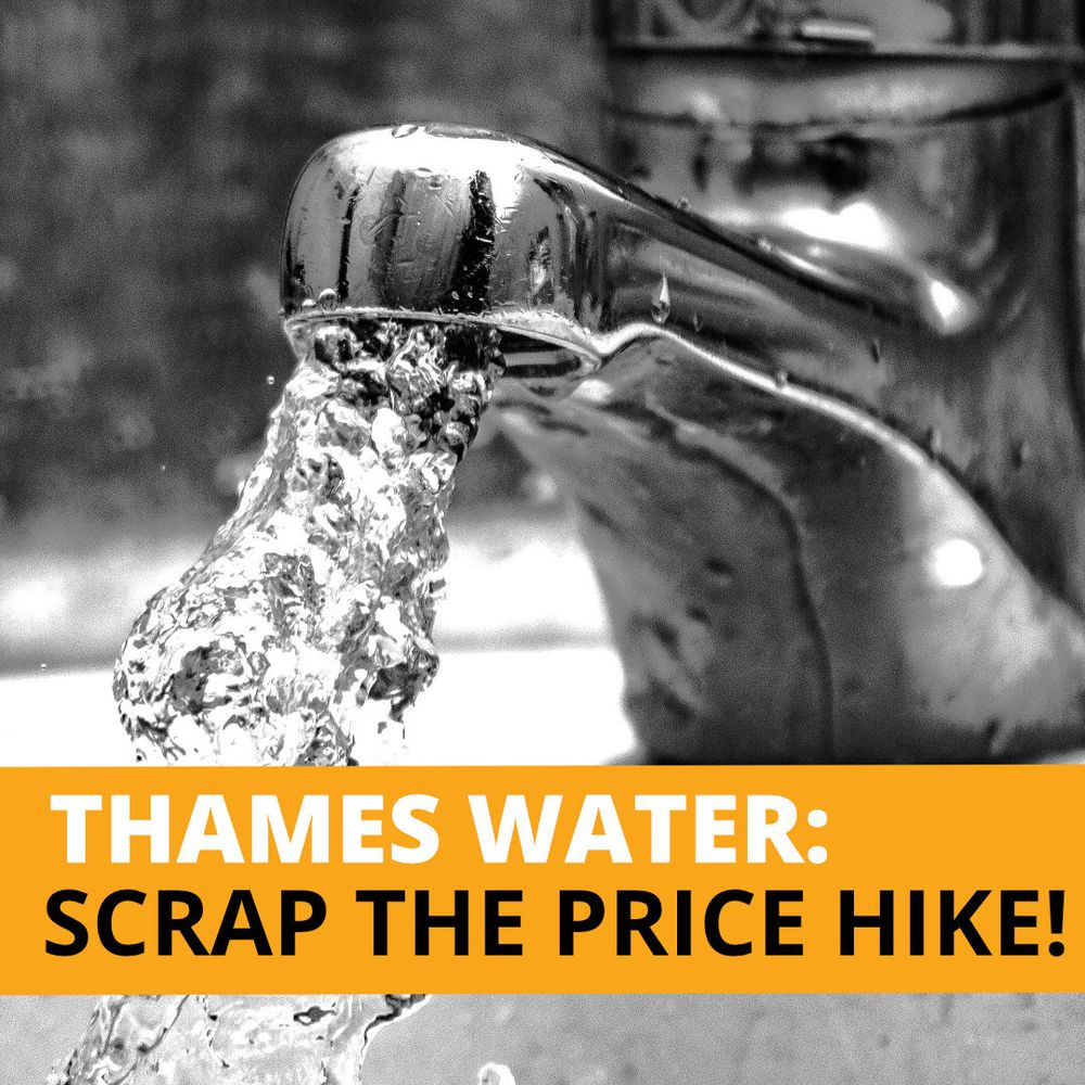 A flowing tap, with text saying "Thames Water: Scrap the Price Hike!"