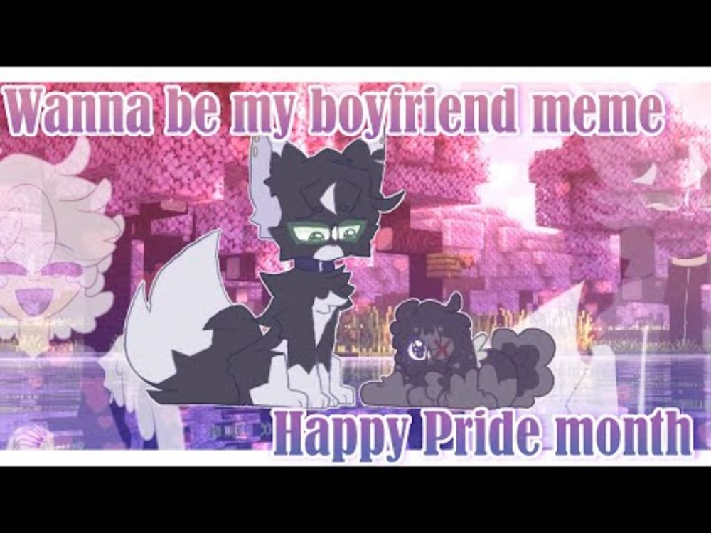 ♡ I wanna be your bf ♡ ANIMATION MEME ♡ Happy Pride Month ♡