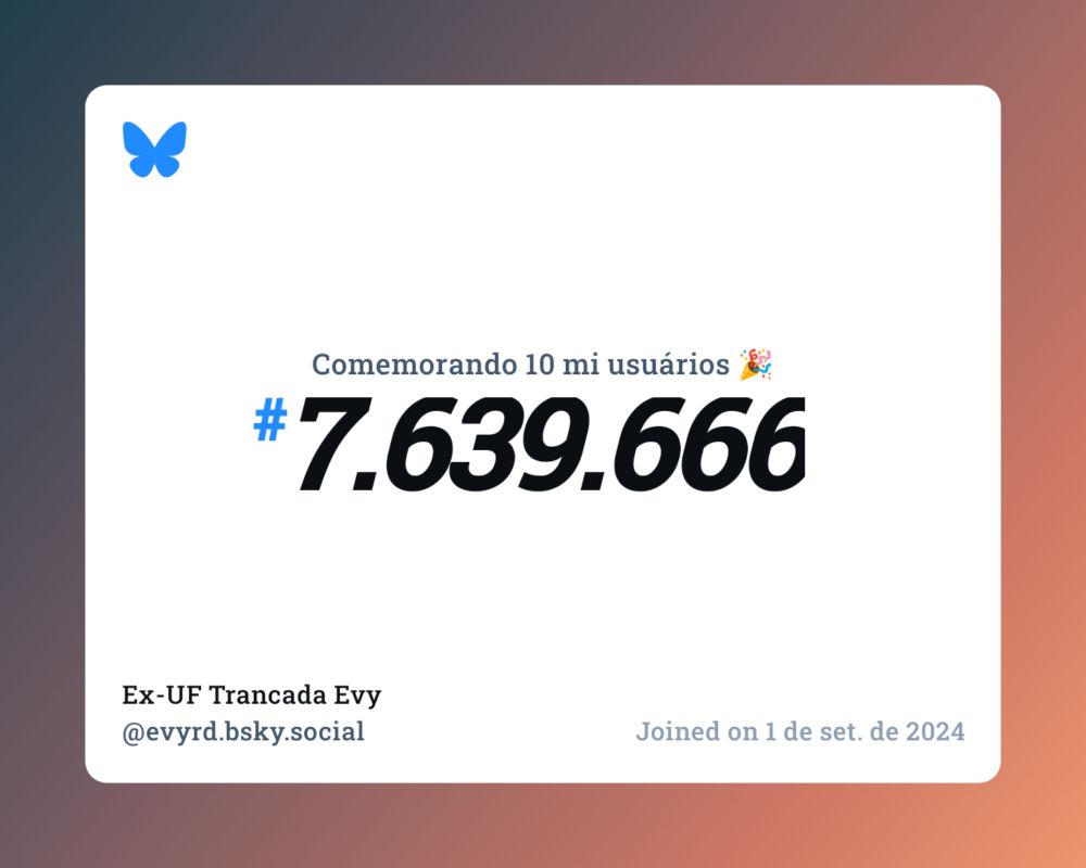 Um certificado virtual com o texto "Comemorando 10 milhões de usuários no Bluesky, #7.639.666, Ex-UF Trancada Evy ‪@evyrd.bsky.social‬, ingressou em 1 de set. de 2024"