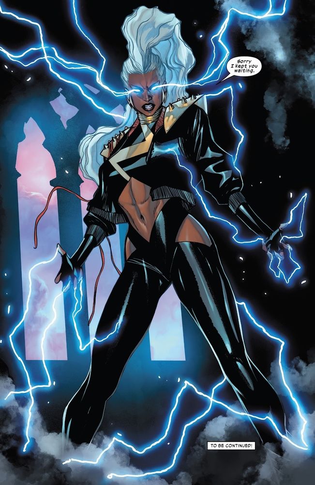 Storm from X-Men, her powers flaring with lighting as she says "Sorry, i kept you waiting."