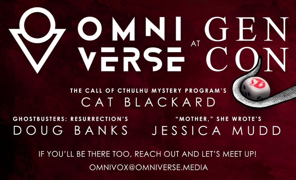 Copy reads: Omniverse at GenCon. The Call of Cthulhu Mystery Program's Cat Blackard. Ghostbsuters: Resurrection's Doug Banks. "MOTHER," She Wrote's Jessica Mudd. If you'll be there too, reach out and let's meet up! Omnivox@omniverse.media. And there's a tentacle holding a die with a no-ghost emblem.