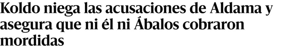 Titular de la noticia: "Koldo niega las acusaciones de Aldama y asegura que ni él ni Ábalos cobraron mordidas"