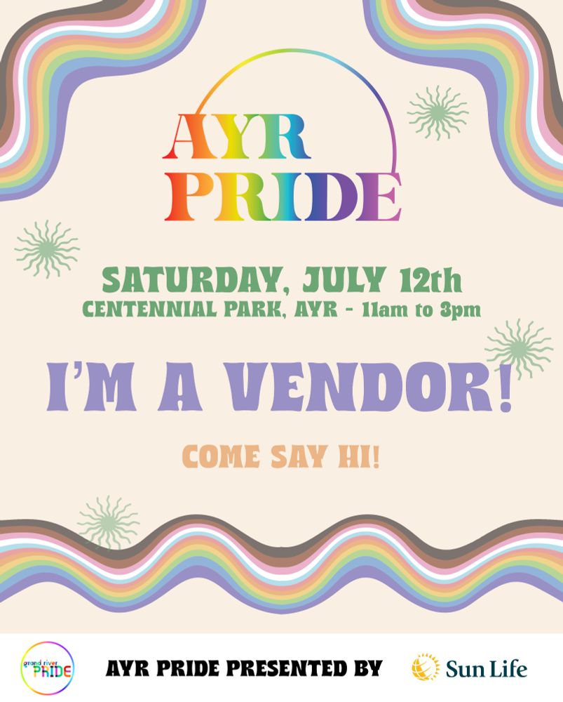 banner for Ayr Pride, Saturday, July 12th, Centennial Park, Ayr - 11am to 3pm. I'm a Vendor! Come say hi!