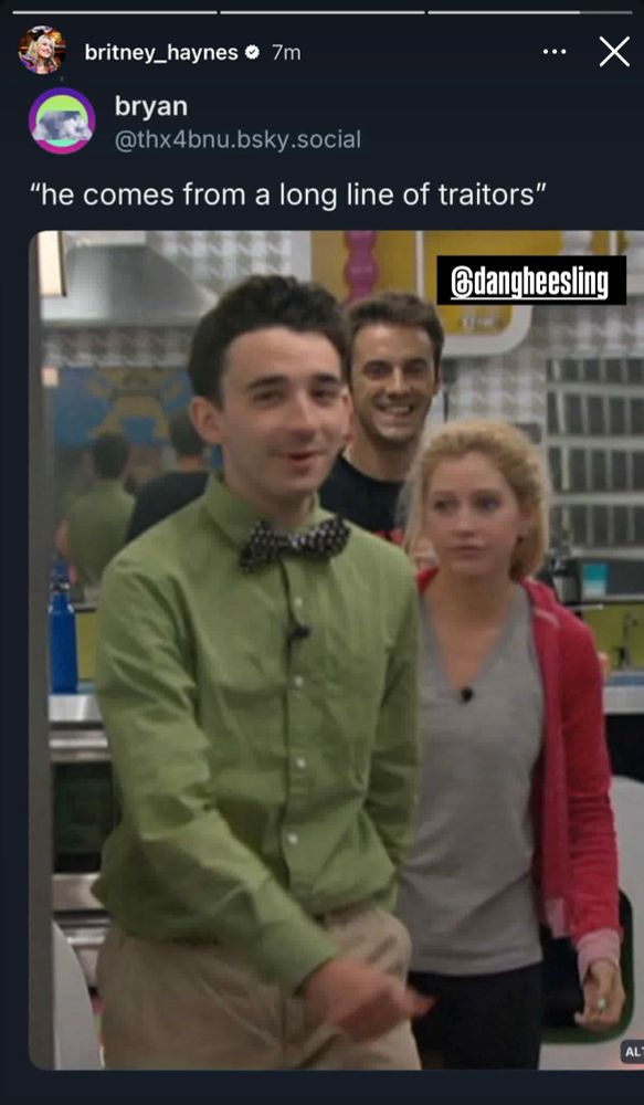 britney_haynes on instagram

a screenshot of my reply to rod; bb14 ian, dan, and britney

TEXT: “he comes from a long line of traitors”

CAPTION: @dangheesling