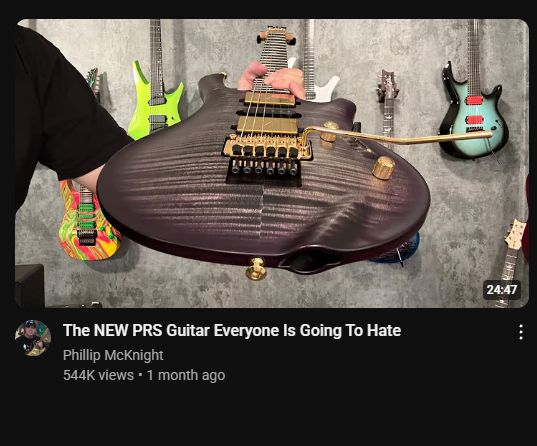Phillip McKnights vid called "The NEW PRS Guitar Everyone Is Going To Hate" Which features a guitar with a weird bulge and hole