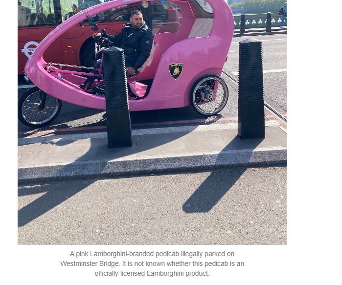 Photo caption: A pink Lamborghini-branded pedicab illegally parked on Westminster Bridge. It is not known whether this pedicab is an officially-licensed Lamborghini product.