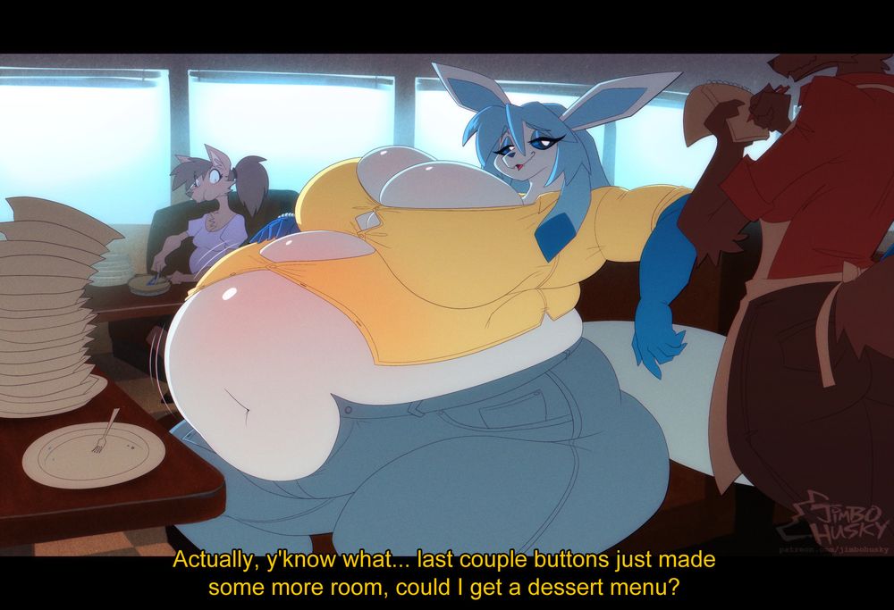 A very curvy Glaceon with a massively stuffed belly sits in the center of a diner, most of her shirt buttons popped and her mom jeans unbuttoned, and a tall stack of empty plates on the table in front of her. In the background, a slim, whispy wolf girl looks on wide-eyed at her belly as she works on her own pie, a much smaller stack of plates on her table beside her. The Glaceon looks up coyly at the waitress, one hand resting on the upper curve of her belly. Caption: "Actually, you know what... last couple buttons just made some more room, could I get a dessert menu?"