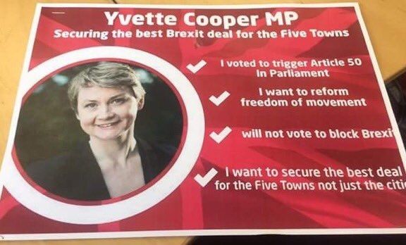 An election flyer from Yvette Cooper with the following text:

Yvette Cooper MP
Securing the best Brexit deal for the Five Towns

I voted to trigger Article 50 In Parliament

I want to reform freedom of movement

will not vote to block Brexit

I want to secure the best deal for the Five Towns not just the cities