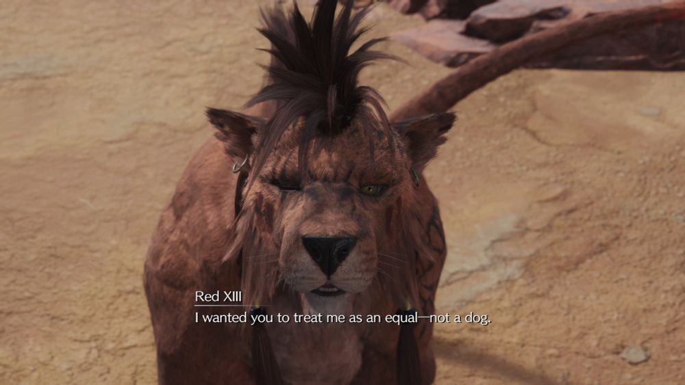 "I wanted you to treat me as an equal—not a dog." -Red XIII