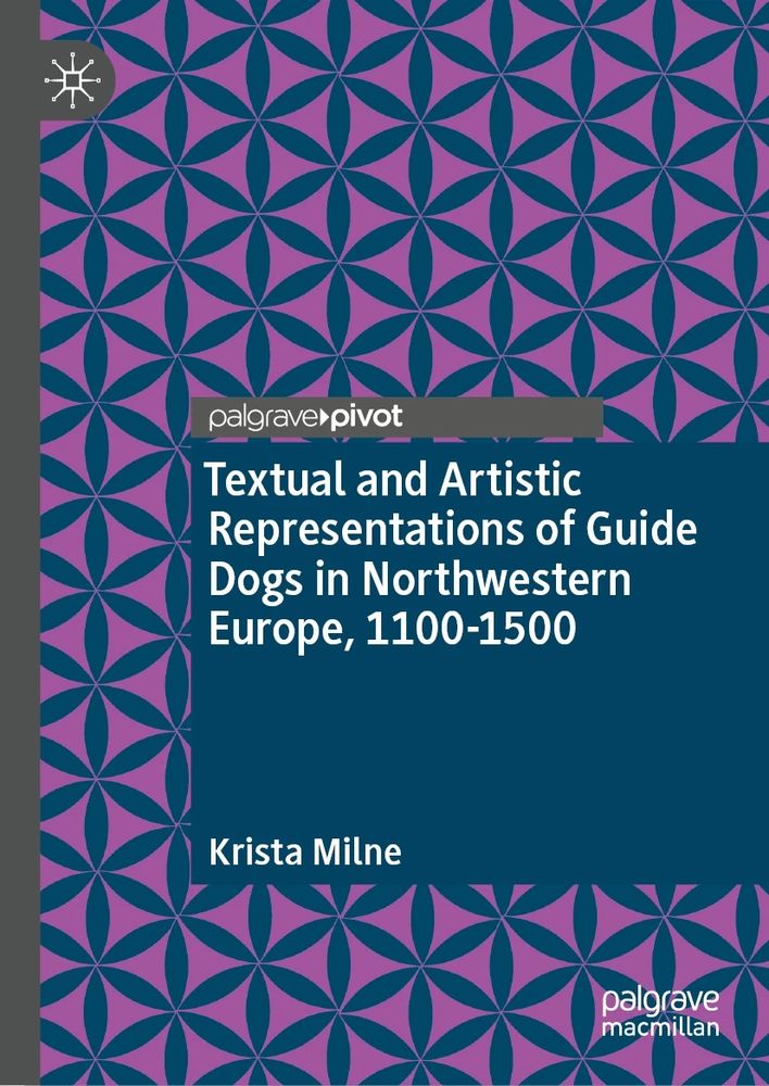 Cover of a forthcoming book: Textual and Artistic Representations of Guide Dogs in Northwestern Europe, 1100 - 1500 by Krista Milne