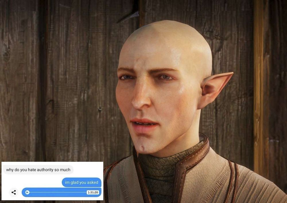 An image of Solas with a text conversation in which the sender asks 'why do you hate authority so much'. 

Solas replies saying 'I'm glad you asked' and sends a voice message one hour, thirty-one minutes, and twenty seconds long.
