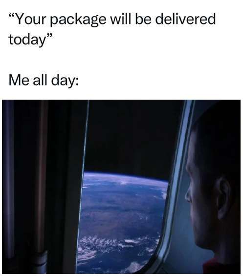 An image with text reading "Your package will be delivered today" and "Me all day" followed by a picture of Shepard gazing out a window at the start of Mass Effect.