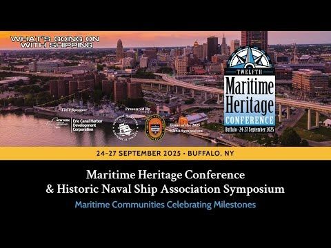 Maritime Heritage Conference & Historic Naval Ship Association Symposium, 24-27 Sep 2025, Buffalo NY