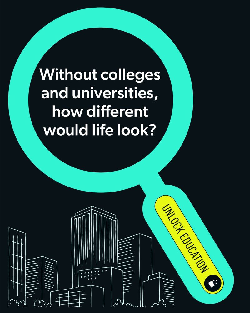 Illustration of a magnifying glass with text that reads "Without colleges and universities, how different would life look?"