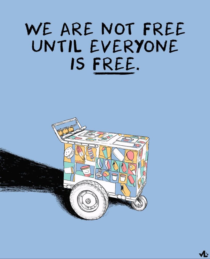 Picture of an abandoned ice cream cart, with words “We are not free until everyone is free” at the top of the image