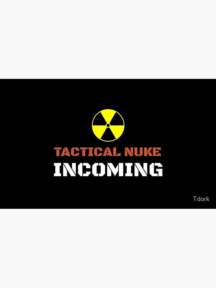 Tactical nuke INCOMING 