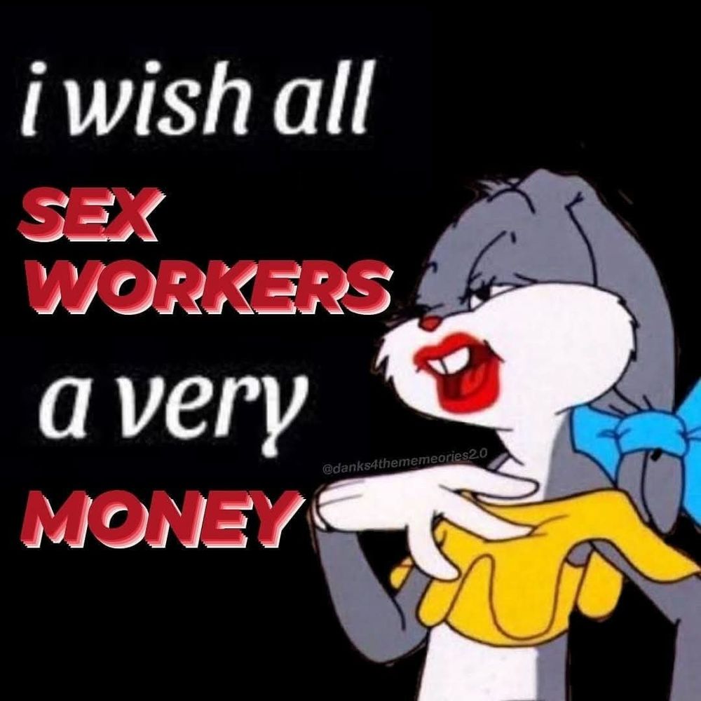 “I wish all sex workers a very money” with bugs bunny dressed femme in a yellow crop top and his ears tied back in a blue bow, he’s wearing red lipstick.