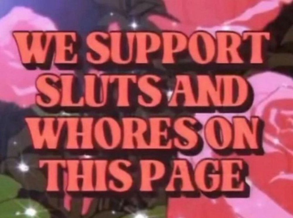 “We support sluts and whores on this page” in red text over a cartoon floral background 