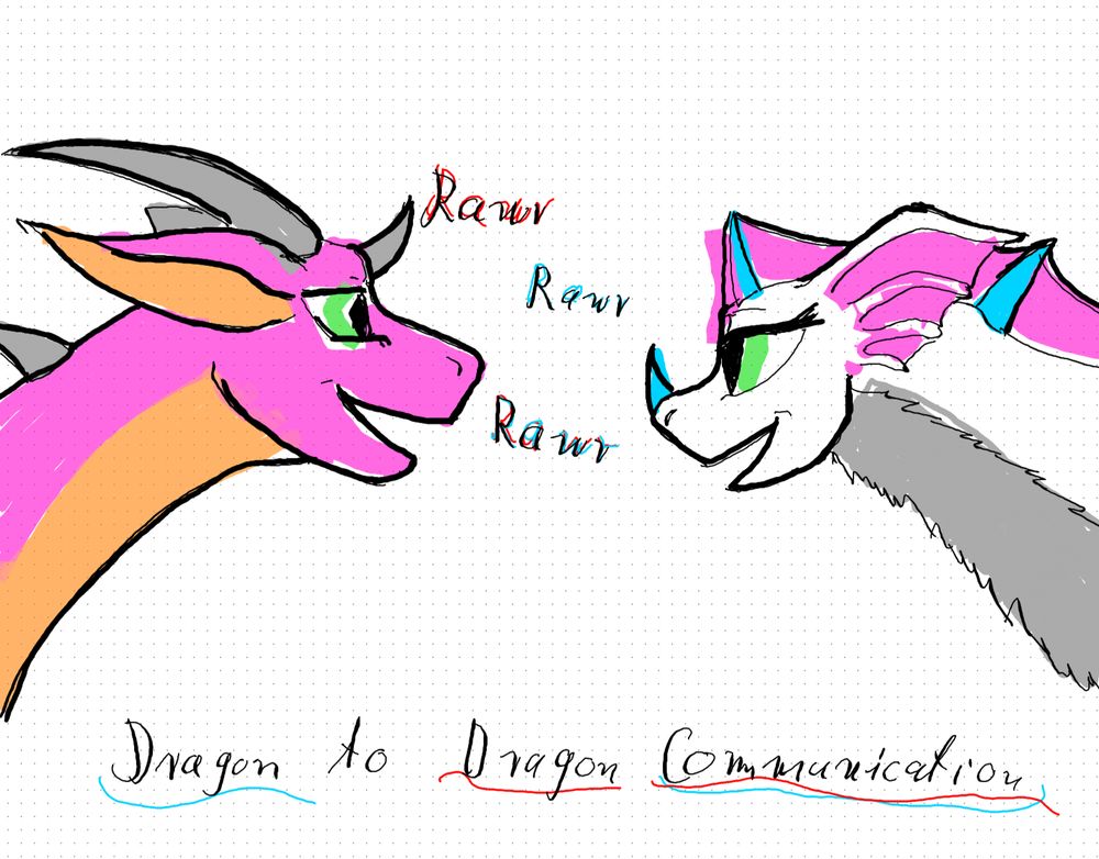 Digital sketch of 2 dragons going "rawr" with a caption "Dragon to Dragon communication" at the bottom 