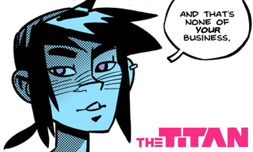 A young woman (Ren) in blue on a white background giving a smug look. She's saying "And that's none of your business". In the bottom corner is the Titan logo.