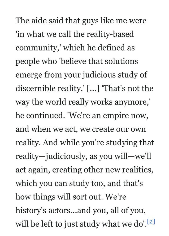 Ron Suskind reporting the Bush II explanation of how reality works. 