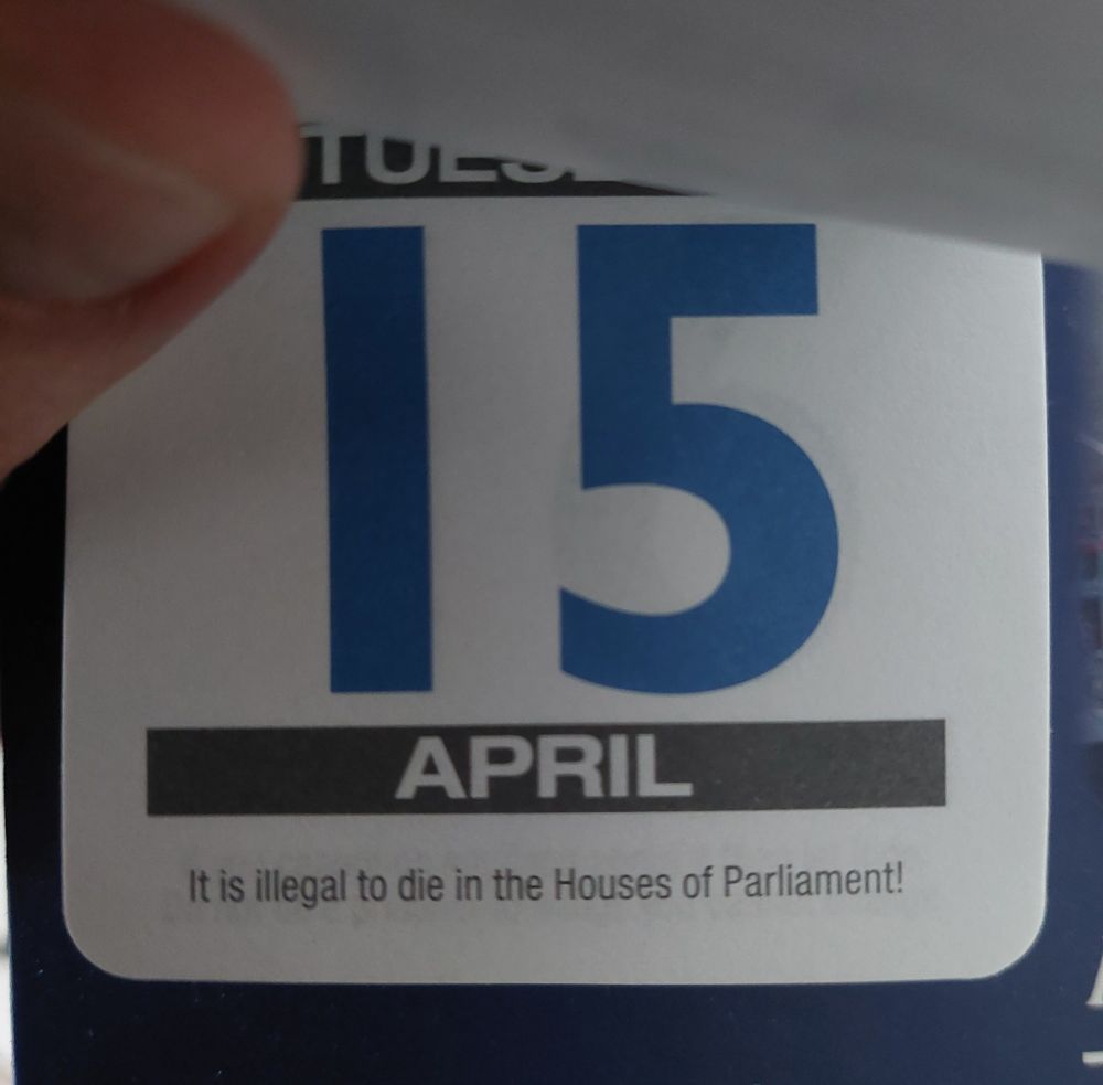 The quote for 15 April is "It is illegal to die in the Houses of Parliament!"