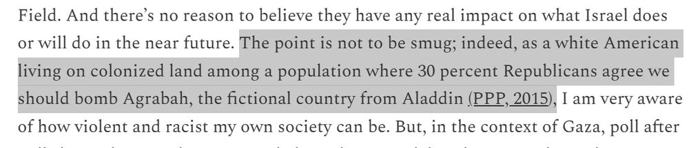 The point is not to be smug; indeed, as a white American living on colonized land among a population where 30 percent Republicans agree we should bomb Agrabah, the fictional country from Aladdin (PPP, 2015)