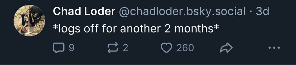 Chad Loder @chadloder.bsky.social • 3d *logs off for another 2 months*