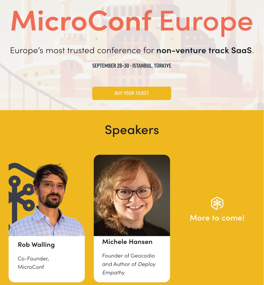 MicroConf Europe, Europe's most trusted conference for non-venture track SaaS, September 28-30 Istanbul. Speakers: Rob Walling, Michele Hansen, more to come!