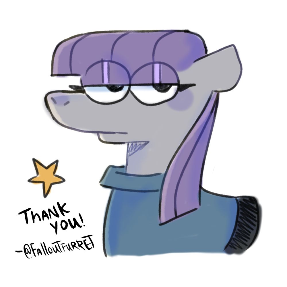 A goofy headshot drawing of Maud Pie looking slightly to the side, with a gold star to her left and text that says "Thank you! -@FalloutFurret"