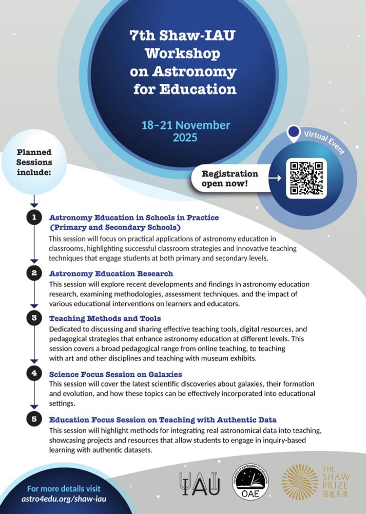 Poster for the 7th Shaw-IAU-Workshop on Astronomy for Education, taking place 18-21 November 2025 online. Planned Sessions: Astronomy education in schools in practice (primary and secondary schools), Astronomy Education Research, Teaching methods and tools, Science focus session on Galaxies, Education focus session on teaching with authentic data