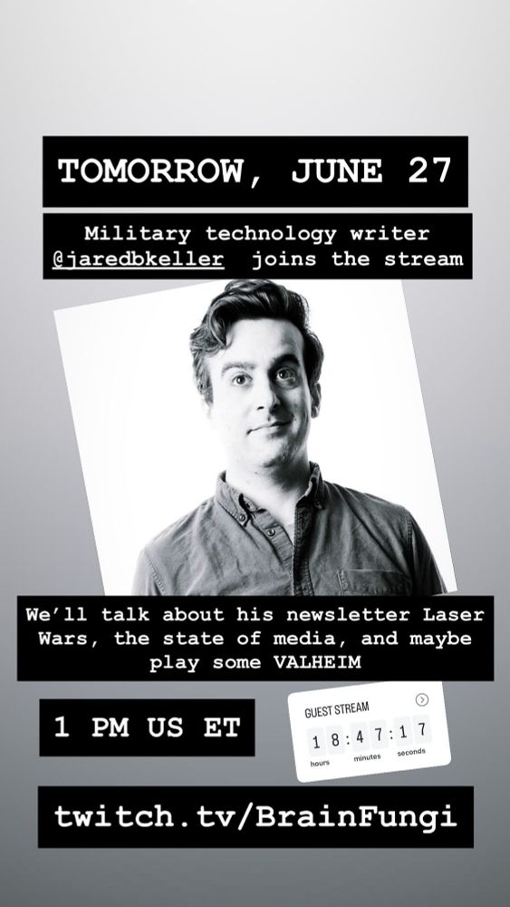 “Tomorrow, June 27: Military technology writer @jaredbkeller joins the stream. We’ll talk about his newsletter Laser Wars, the state of media, and maybe play some VALHEIM. 1 PM US ET. twitch.tv/BrainFungi”