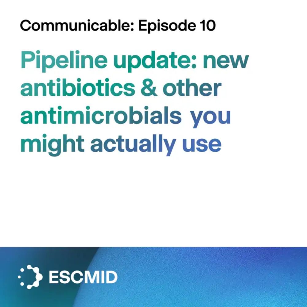 Communicable E10 - Pipeline update: new antibiotics & other antimicrobials that you might actually use | Communicable | Episode 10