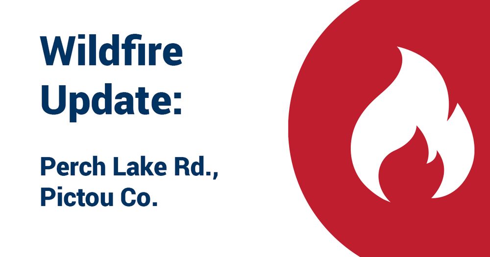 Graphic with Tree and flames in a red semicircle on the right with a Nova Scotia logo saying: Wildfire Update: Perch Lake Rd., Pictou Co.