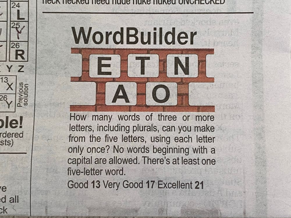 WordBuilder jumble puzzle from the newspaper’s puzzle page, with the letters E, T, N, A, O. “How many words of three or more letters, including plurals, can you make from the five letters, using each letter only once? No words beginning with a capital are allowed. There's at least one five-letter word. Good 13, Very Good 17, Excellent 21.”
