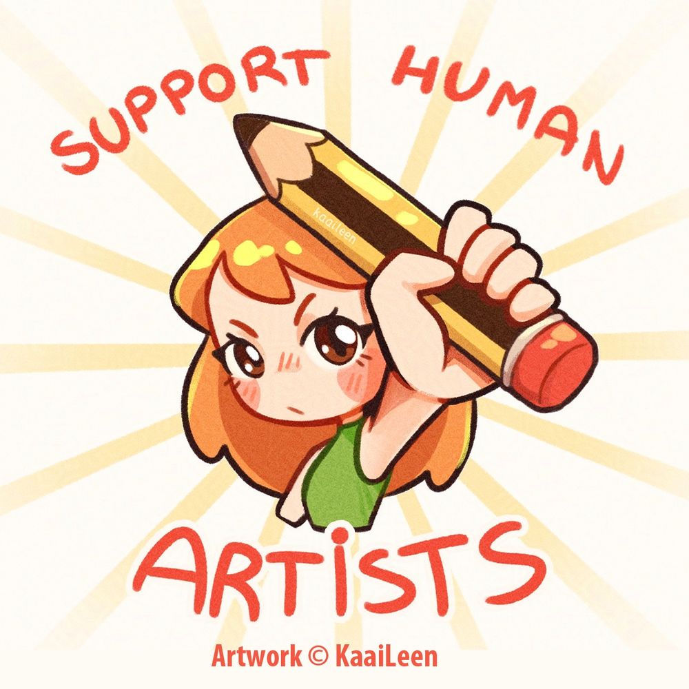 An illustration of a girl holding a pencil with the text "support human artists.” Below in smaller type it says, “Artwork © KaaiLeen. "