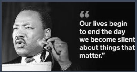 our lives begin to end the day we become silent about things that matter