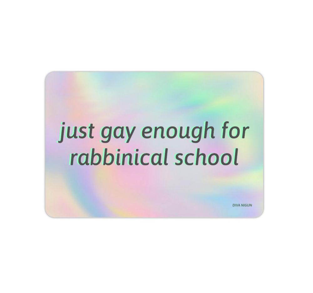 a rainbow rectangle that says "just gay enough for rabbinical school - diva nigun"