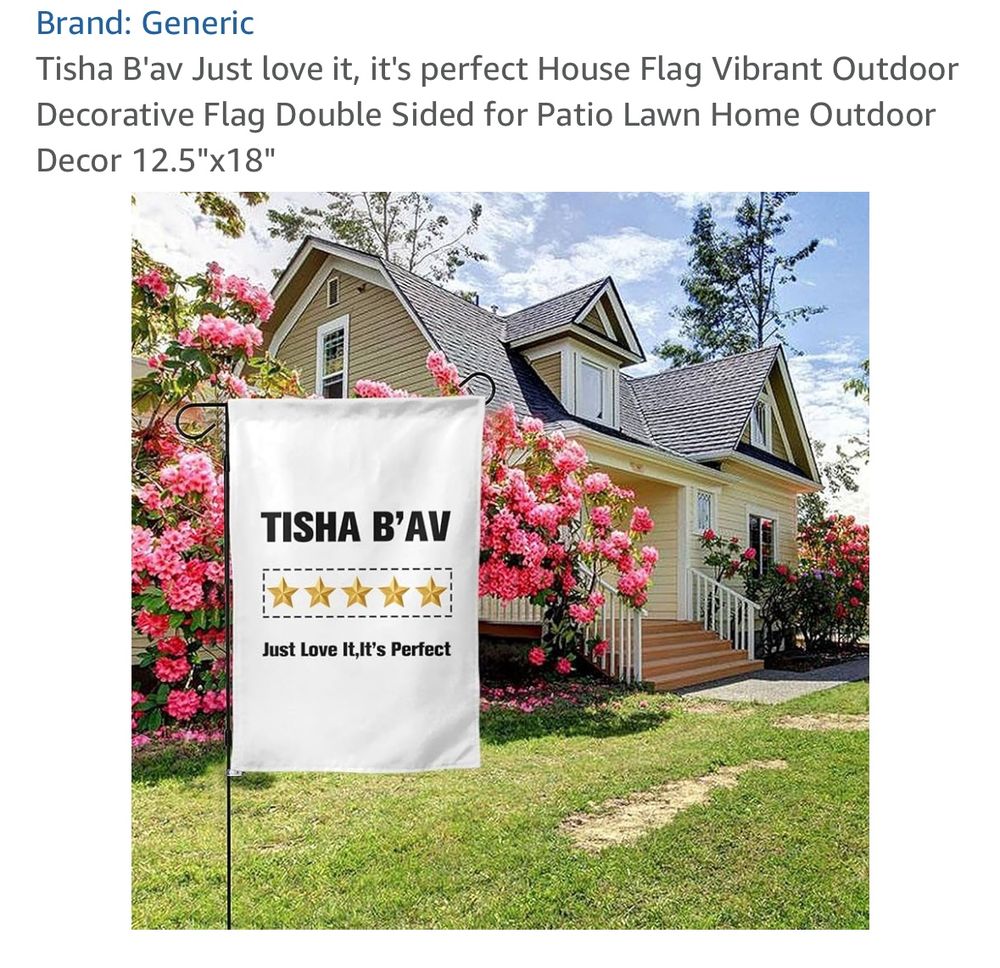 A yard flag that says Tisha B’Av with five stars and the text “just love it, it’s perfect”