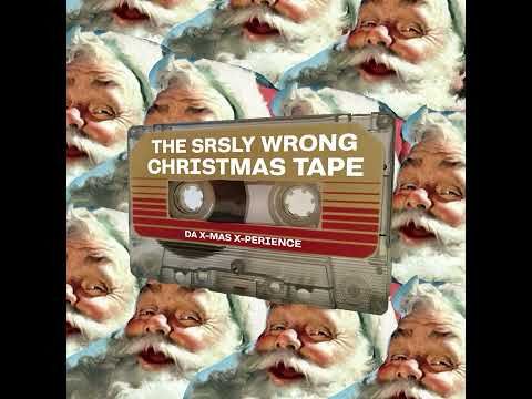 The SRSLY WRONG Christmas Tape