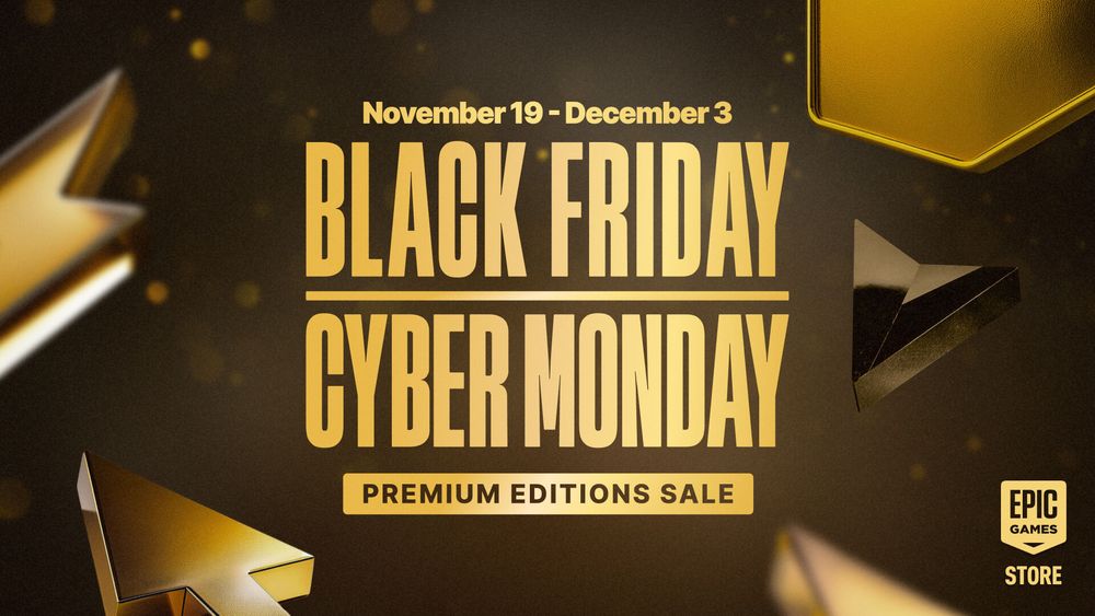 Text: November 19 - December 3, Black Friday Cyber Monday Premium Editions Sale, Epic Games Store