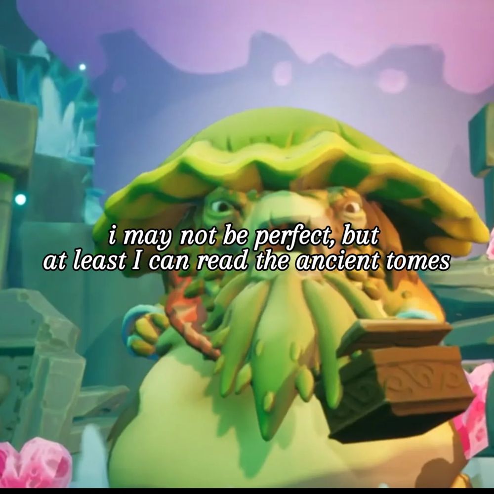 An image of Pazmut the Archaeologist from the game Slime Heroes overlaid with the text, "I may not be perfect, but at least I can read the ancient tomes."
