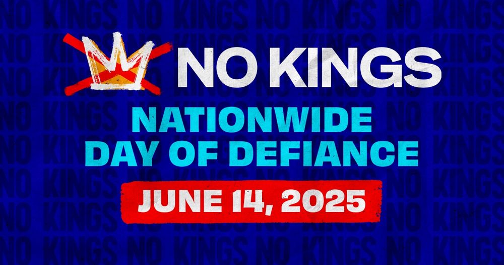 Advertisement for NO King's Day, a nationwode day of protest and defiance, June 14, 2025