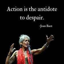 Joan Baez photos with her quote, "Action is the antidote to despair."