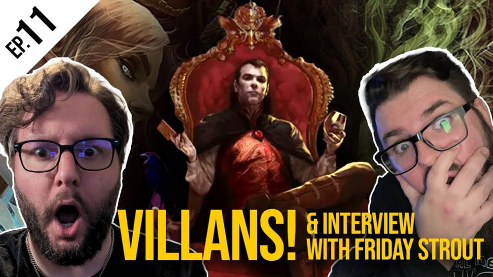 Ep.11 - Creating Compelling Villains and an Interview with Friday Strout