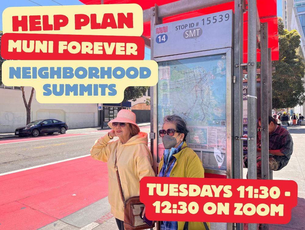 A photo of two women standing at a Muni bus stop with a bus lane in the background. Text on the image reads: Help plan Muni forever neighborhood summits. Tuesday 11:30 - 12:30 on Zoom.