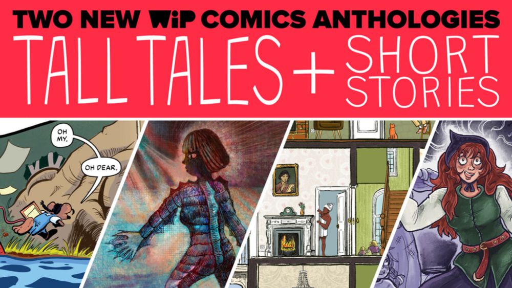 TALL TALES & SHORT STORIES: New WIP Comics Anthologies