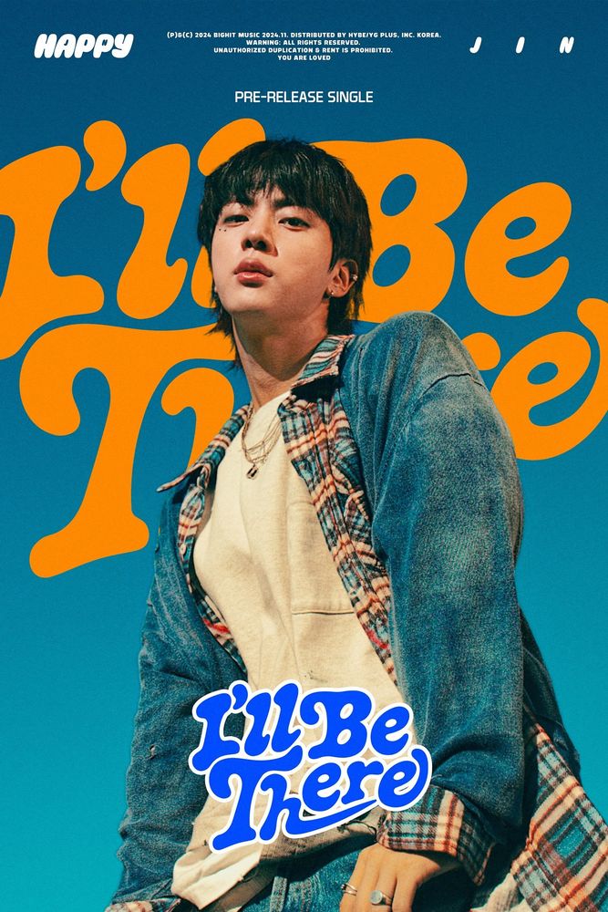 BTS Jin's poster for "I'll Be There". Pre- release single of his denut album "Happy". He is wearing jeans, an open jean shirt and white t shirt.